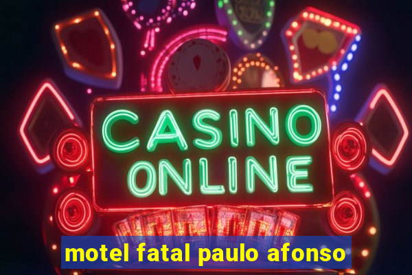 motel fatal paulo afonso